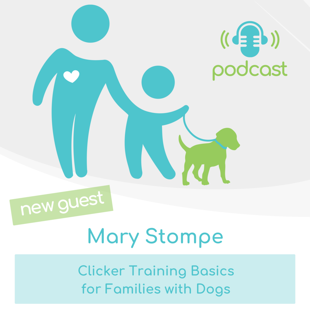 Pooch Parenting podcast with Mary Stompe - Clicker Training Basics for families with dogs