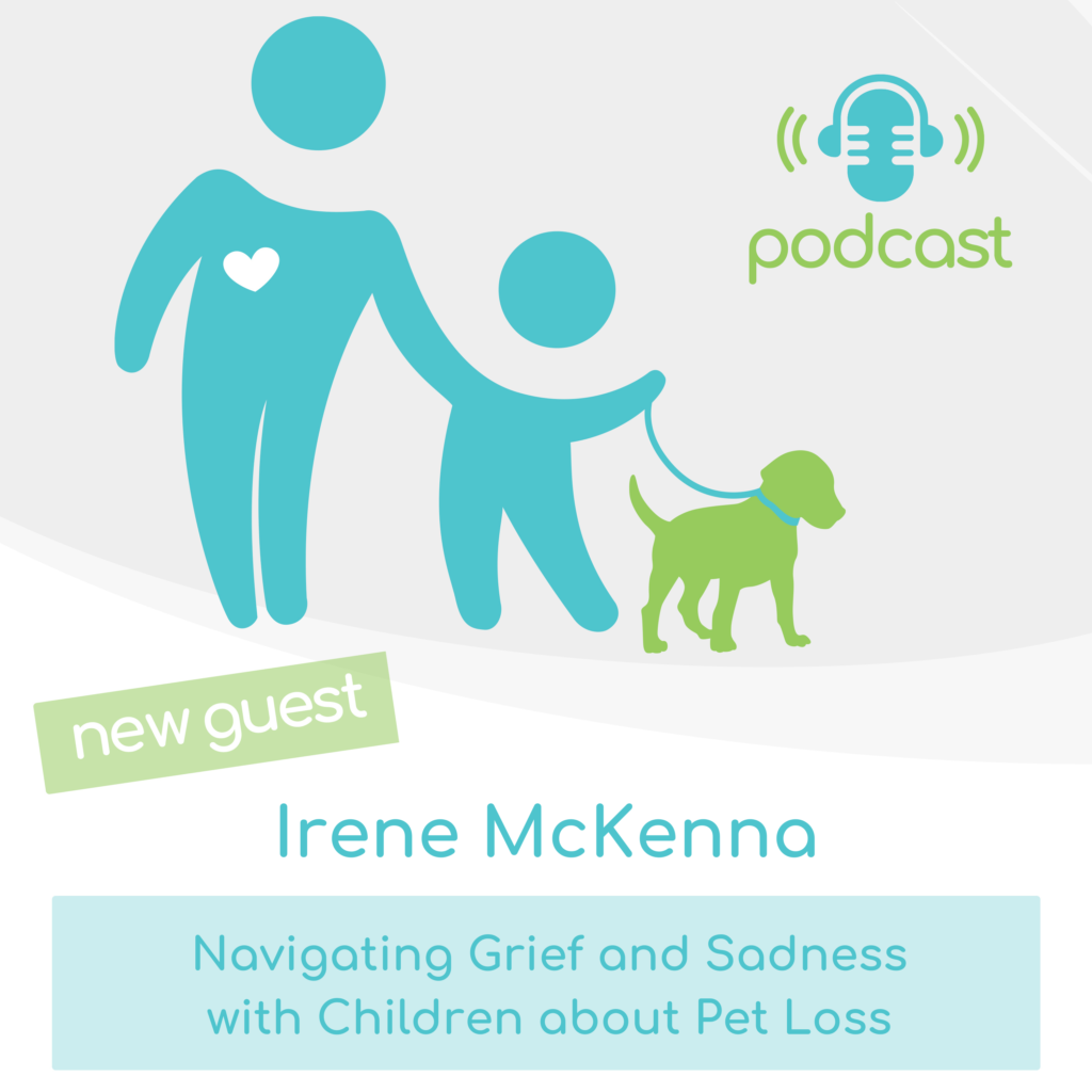 Pooch parenting podcast with Irene McKenna - Navigating grief and sadness with children about pet loss