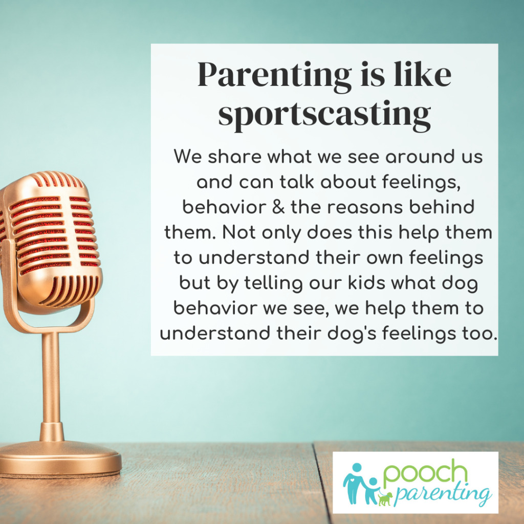 Pooch Parenting Podcast and Meaghan Jackson, Gentle Parenting Coach. Parenting is like Sportscasting, where we narrate what we see and explain it so that our kids can understand themselves and their dogs.