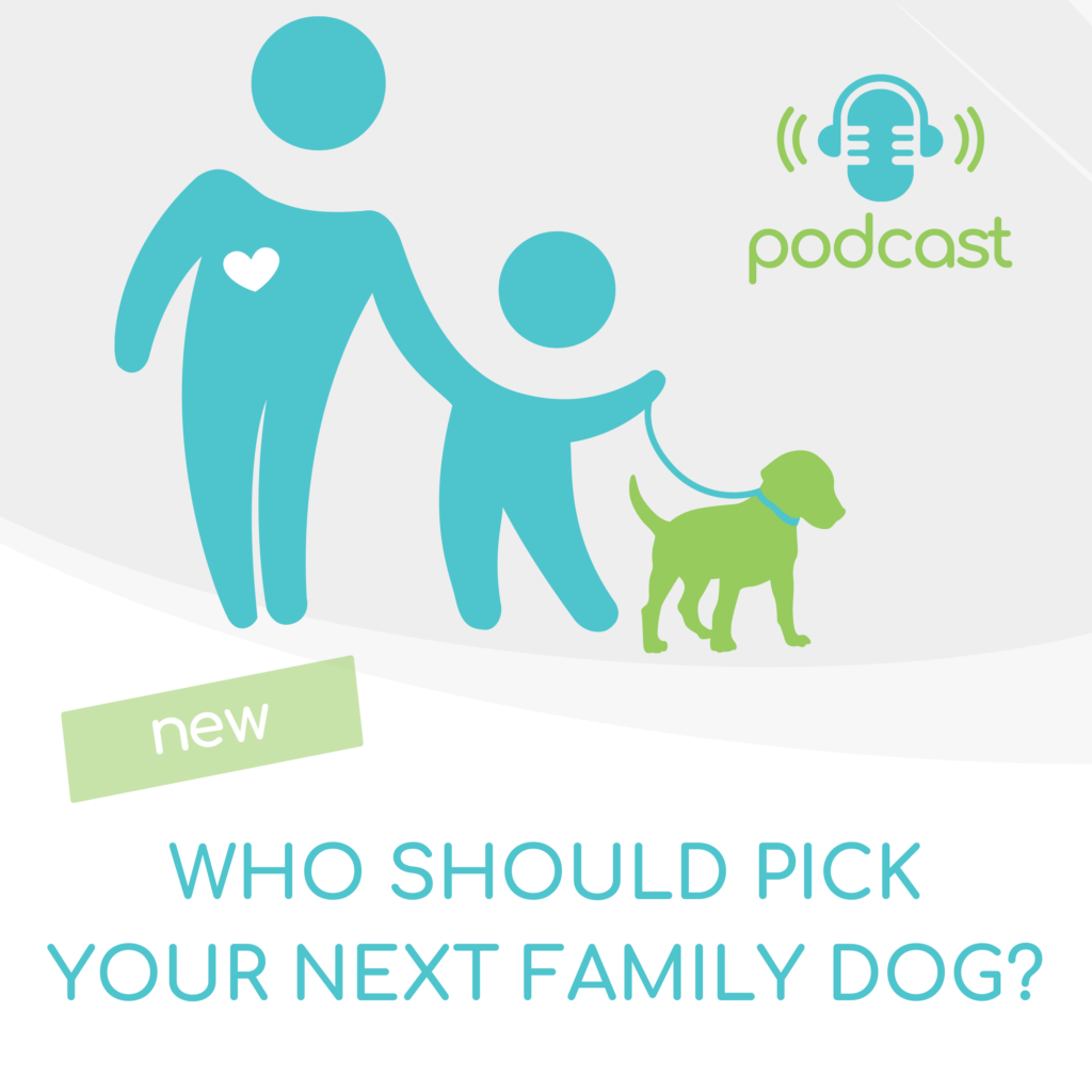 Pooch Parenting Podcast  - Who Should Pick Your Next Family Dog